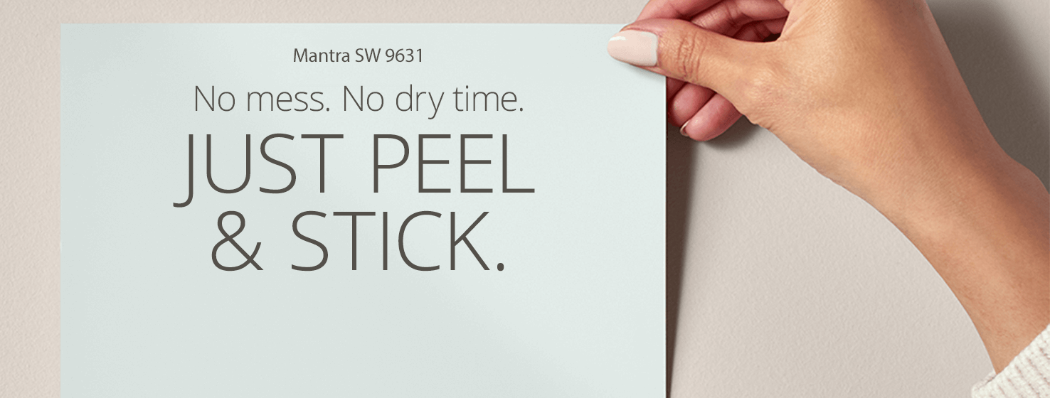 No mess. No dry time. Just Peel & Stick.
