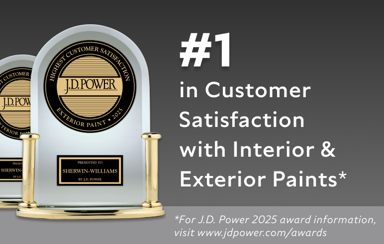 #1 in Customer Satisfaction with Interior & Exterior Paints. *For J.D. Power 2025 award information, visit www.jdpower.com/awards