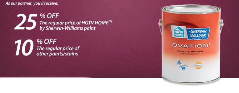 As our partner, you'll receive: 25% Off the regular price of HGTV HOME by Sherwin-Williams paint and 10% Off the regular price of other paints/stains.